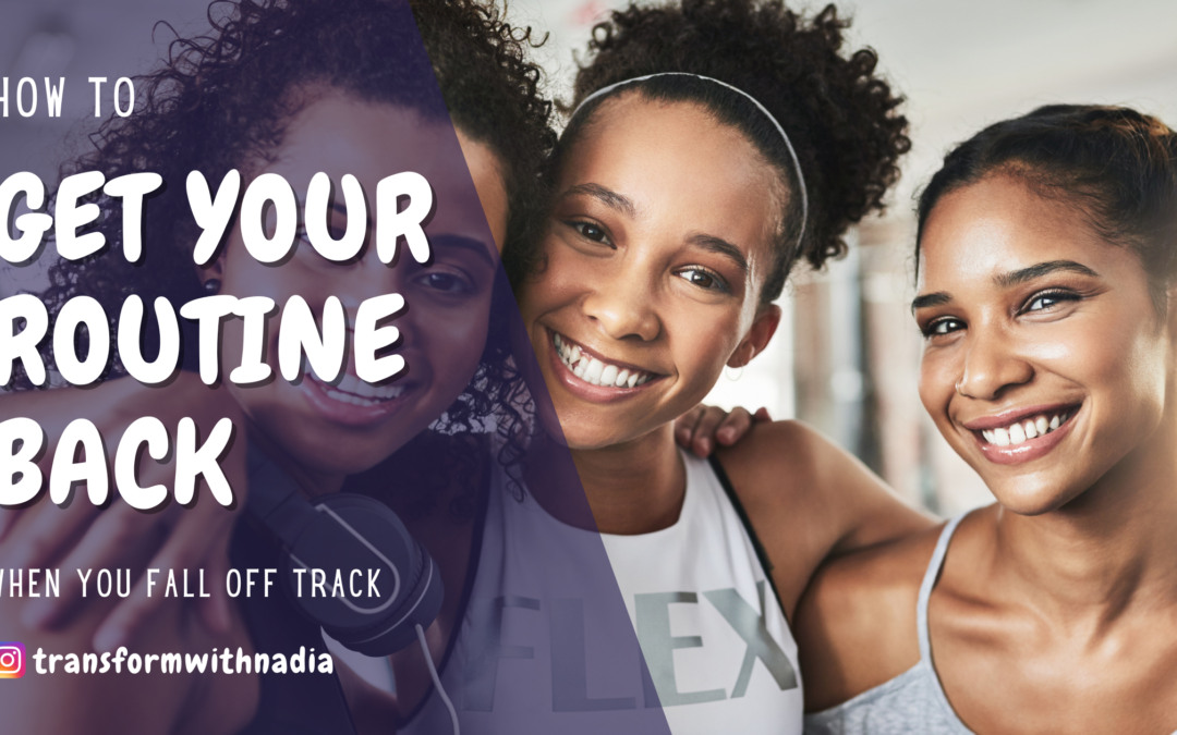 Image depicts three women smiling with the text "How to Get Your Routine Back when you fall off track."