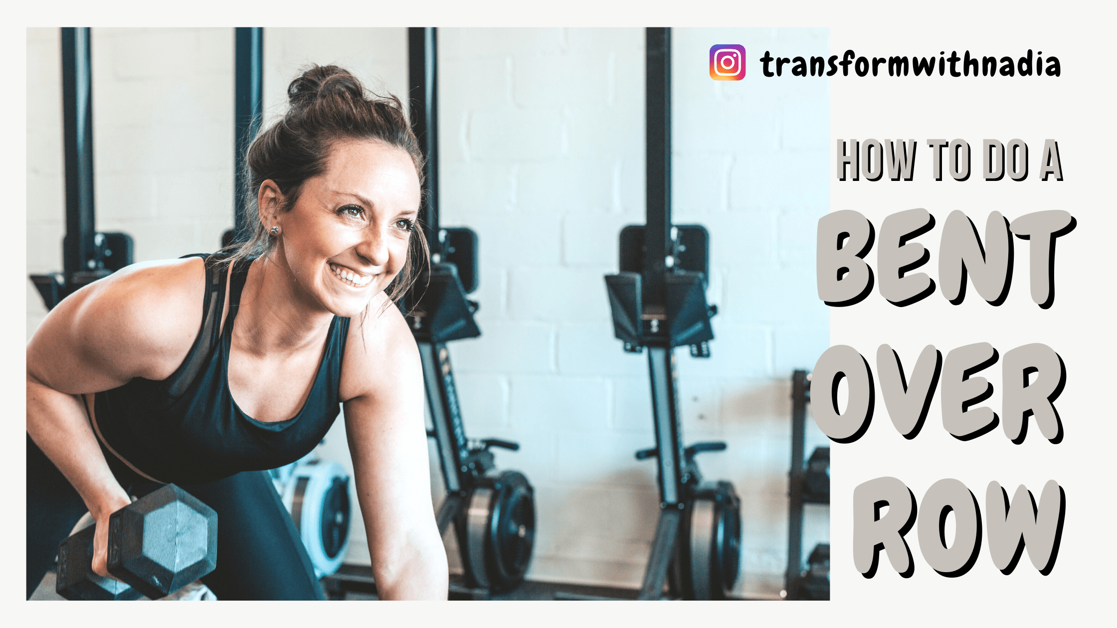 How to Do a Bent Over Row with Dumbbells Transform with Nadia