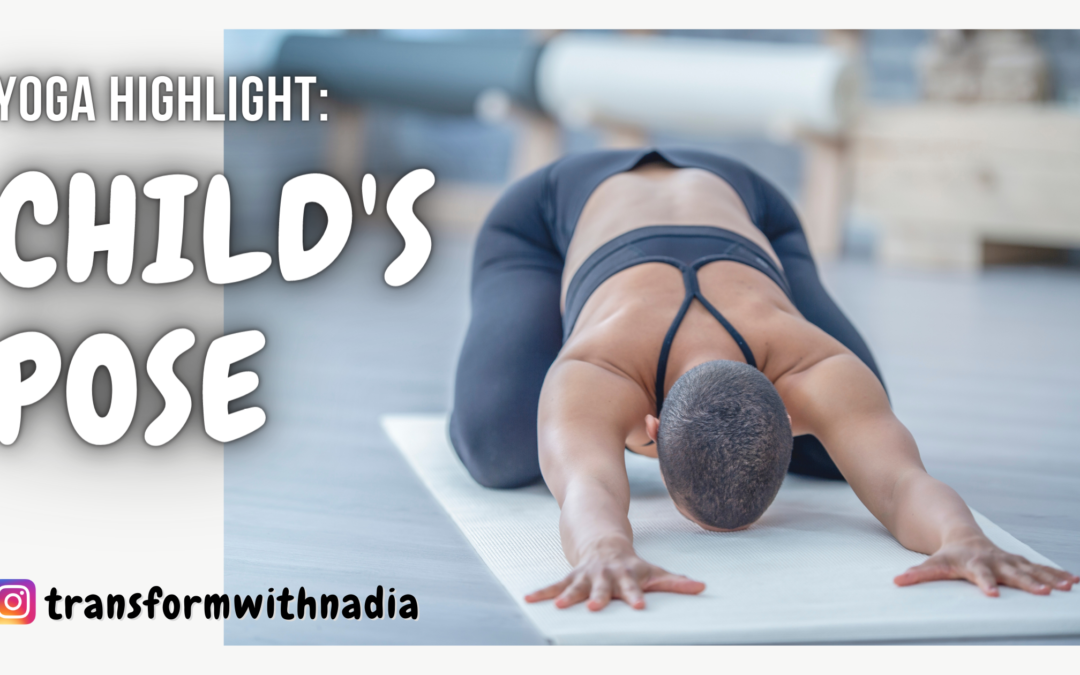 Image depicts a woman in child's pose with the text "Yoga Highlight: Child's Pose." Instagram logo at transformwithnadia
